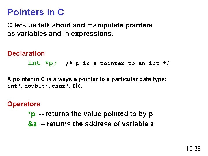 Pointers in C C lets us talk about and manipulate pointers as variables and Pointers in C C lets us talk about and manipulate pointers as variables and