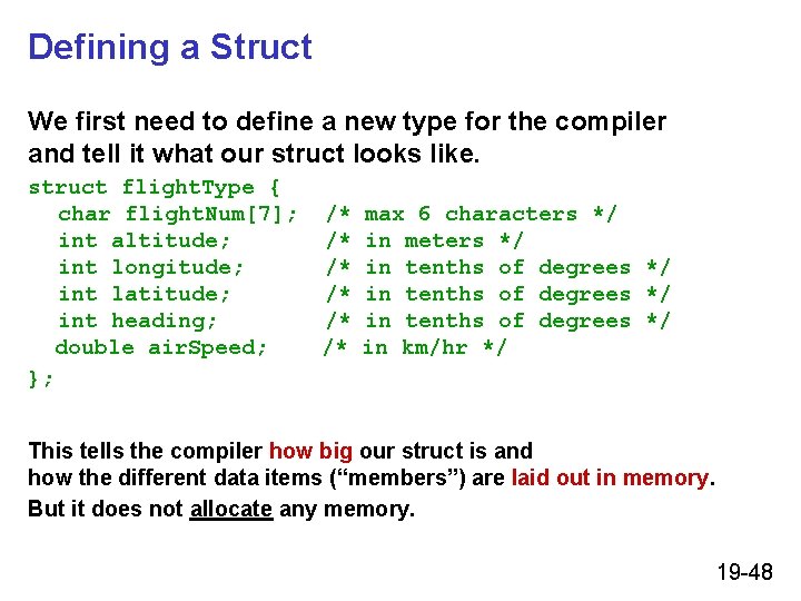 Defining a Struct We first need to define a new type for the compiler Defining a Struct We first need to define a new type for the compiler