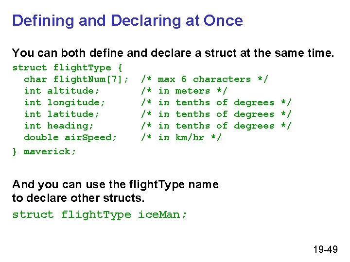 Defining and Declaring at Once You can both define and declare a struct at Defining and Declaring at Once You can both define and declare a struct at
