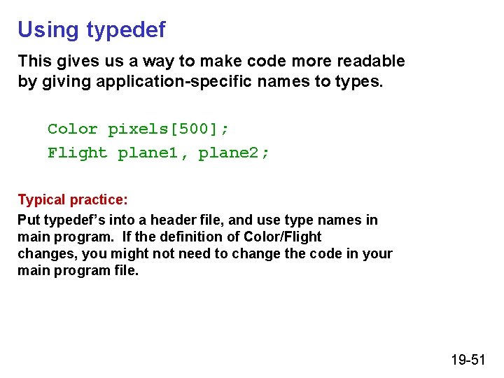 Using typedef This gives us a way to make code more readable by giving Using typedef This gives us a way to make code more readable by giving