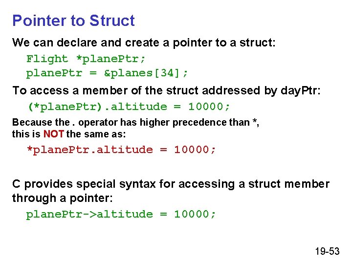 Pointer to Struct We can declare and create a pointer to a struct: Flight Pointer to Struct We can declare and create a pointer to a struct: Flight