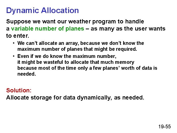 Dynamic Allocation Suppose we want our weather program to handle a variable number of Dynamic Allocation Suppose we want our weather program to handle a variable number of