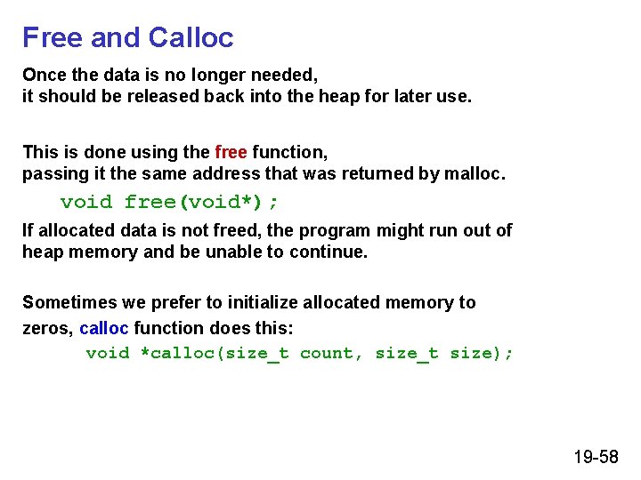 Free and Calloc Once the data is no longer needed, it should be released Free and Calloc Once the data is no longer needed, it should be released