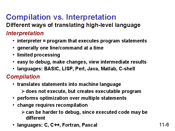 Compilation vs. Interpretation Different ways of translating high-level language Interpretation • • • interpreter Compilation vs. Interpretation Different ways of translating high-level language Interpretation • • • interpreter