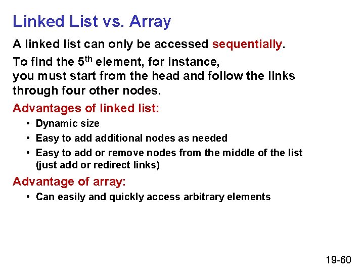 Linked List vs. Array A linked list can only be accessed sequentially. To find Linked List vs. Array A linked list can only be accessed sequentially. To find