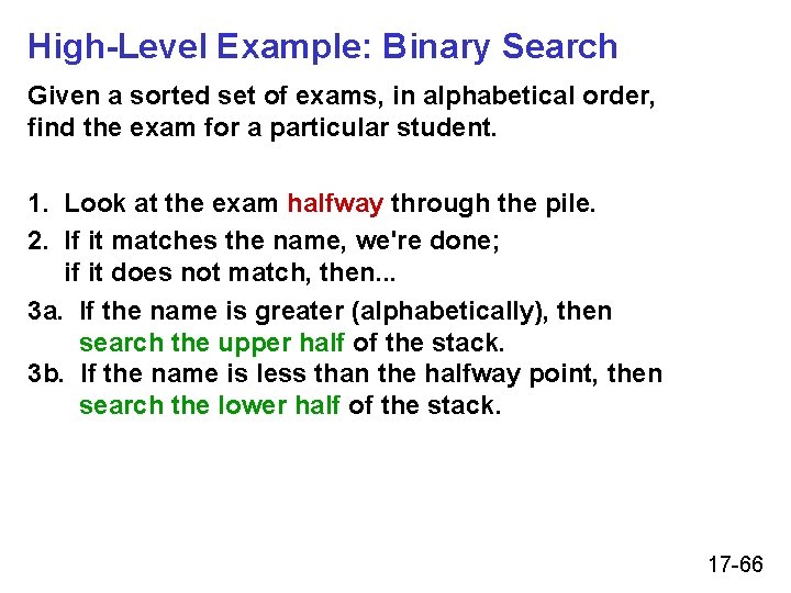 High-Level Example: Binary Search Given a sorted set of exams, in alphabetical order, find High-Level Example: Binary Search Given a sorted set of exams, in alphabetical order, find