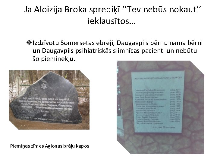  Ja Aloizija Broka sprediķī ‘’Tev nebūs nokaut’’ ieklausītos… v. Izdzīvotu Somersetas ebreji, Daugavpils