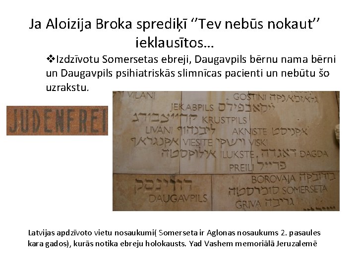 Ja Aloizija Broka sprediķī ‘’Tev nebūs nokaut’’ ieklausītos… v. Izdzīvotu Somersetas ebreji, Daugavpils bērnu