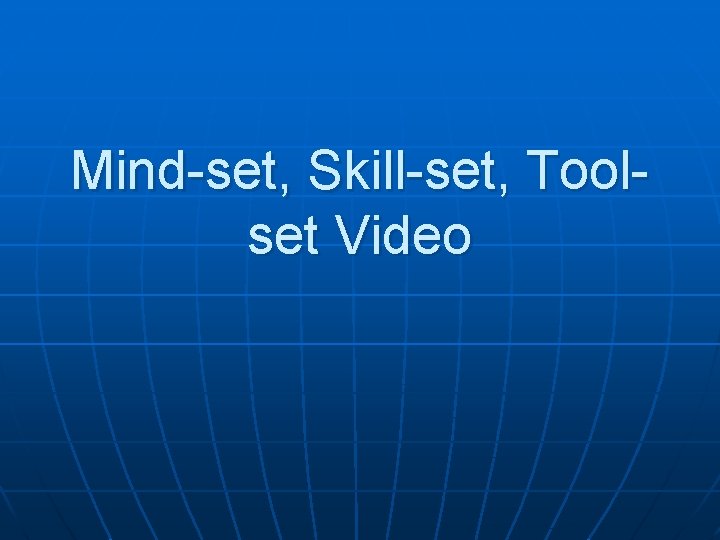 Mind-set, Skill-set, Toolset Video 