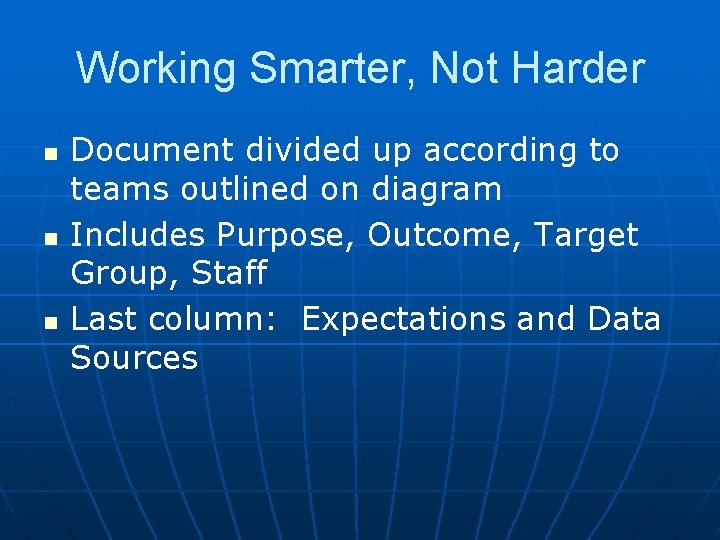Working Smarter, Not Harder n n n Document divided up according to teams outlined