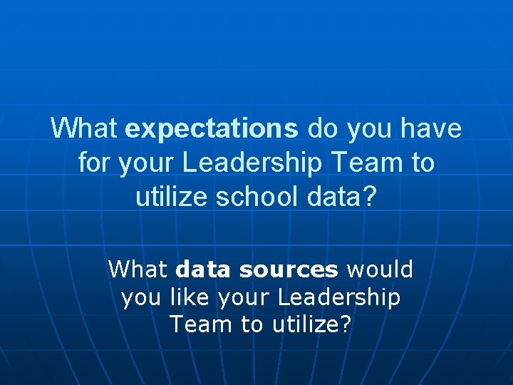 What expectations do you have for your Leadership Team to utilize school data? What