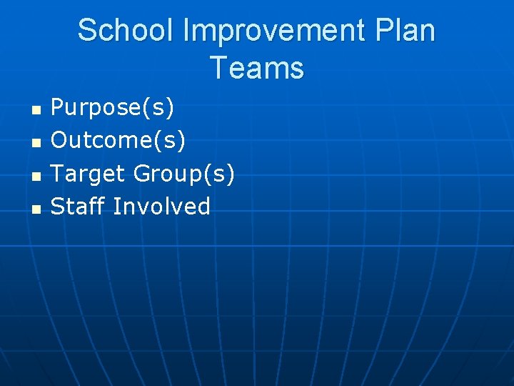 School Improvement Plan Teams n n Purpose(s) Outcome(s) Target Group(s) Staff Involved 