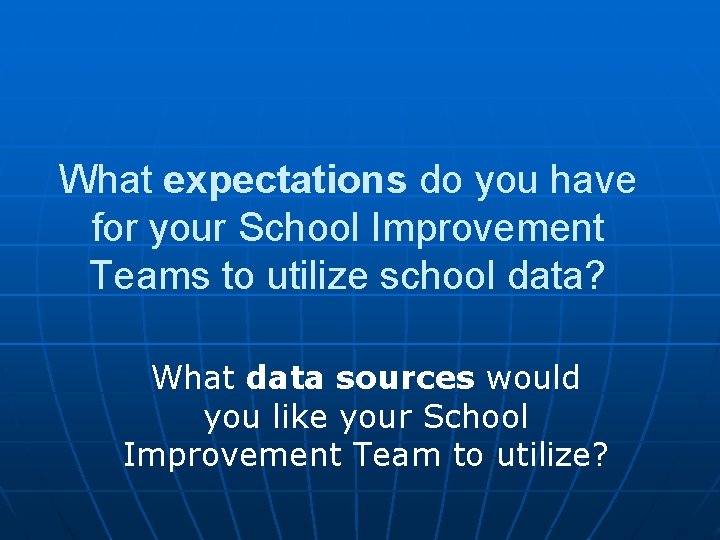 What expectations do you have for your School Improvement Teams to utilize school data?