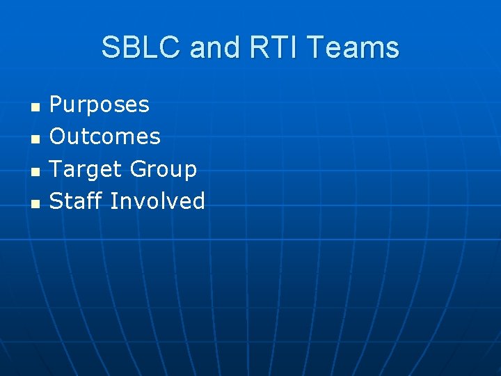 SBLC and RTI Teams n n Purposes Outcomes Target Group Staff Involved 