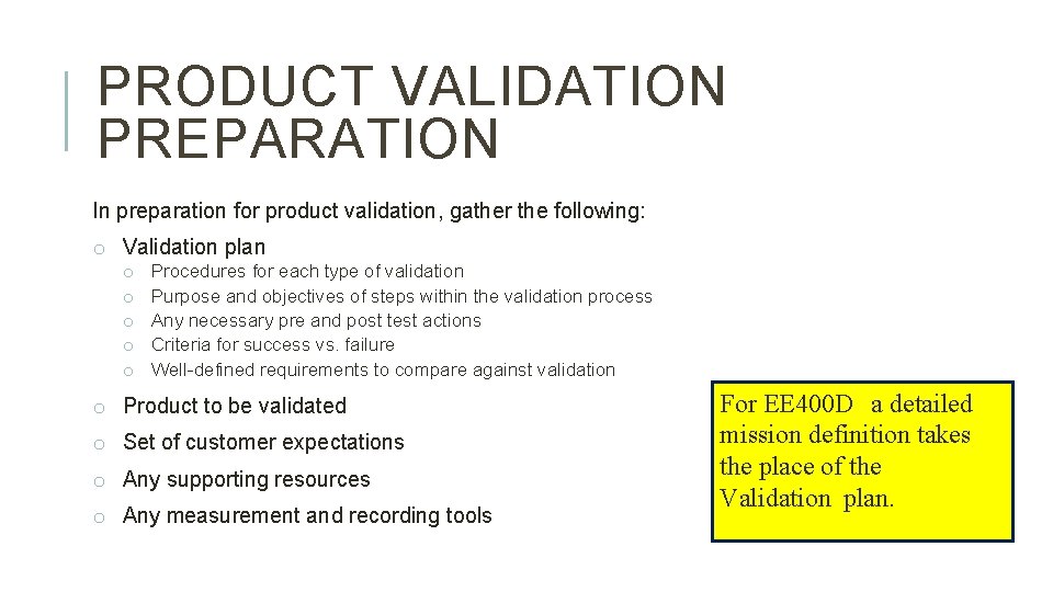 PRODUCT VALIDATION PREPARATION In preparation for product validation, gather the following: o Validation plan