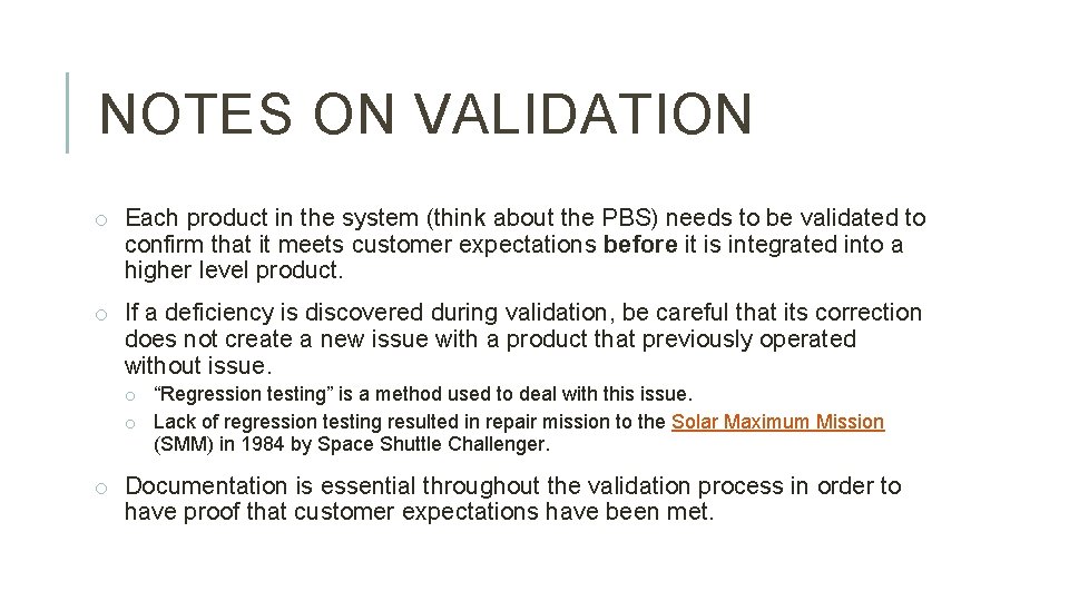 NOTES ON VALIDATION o Each product in the system (think about the PBS) needs