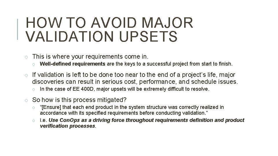 HOW TO AVOID MAJOR VALIDATION UPSETS o This is where your requirements come in.