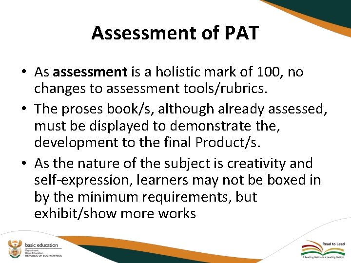 Assessment of PAT • As assessment is a holistic mark of 100, no changes