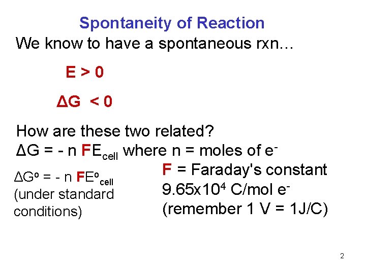 Spontaneity of Reaction We know to have a spontaneous rxn… E>0 ΔG < 0