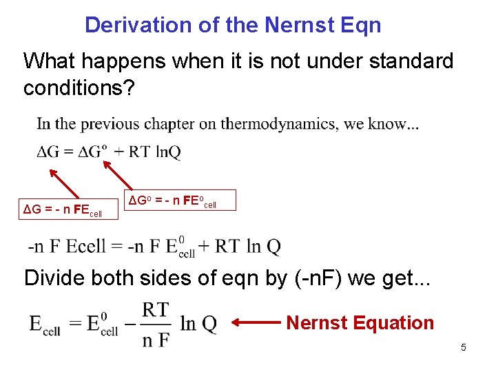 Derivation of the Nernst Eqn What happens when it is not under standard conditions?