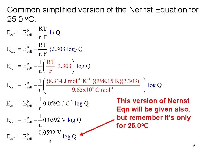 Common simplified version of the Nernst Equation for 25. 0 o. C: This version