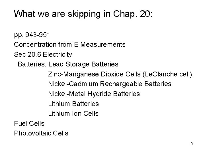 What we are skipping in Chap. 20: pp. 943 -951 Concentration from E Measurements