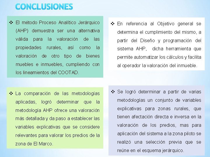 CONCLUSIONES v El método Proceso Analítico Jerárquico v En referencia al Objetivo general se