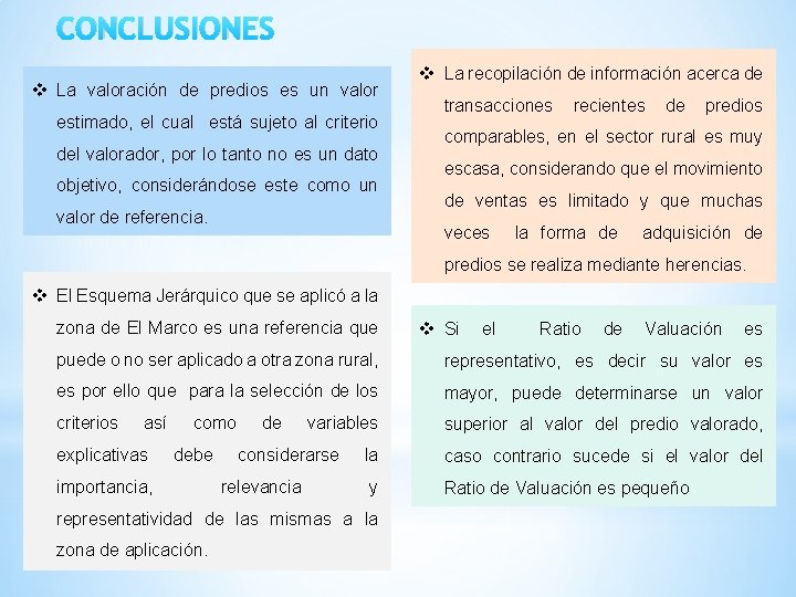 CONCLUSIONES v La valoración de predios es un valor estimado, el cual está sujeto