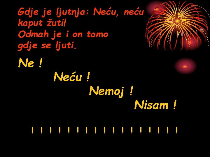 Gdje je ljutnja: Neću, neću kaput žuti! Odmah je i on tamo gdje se