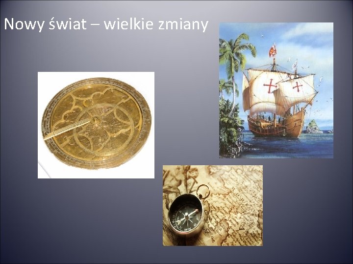 Nowy świat – wielkie zmiany Nowy świat – wielkie zmiany