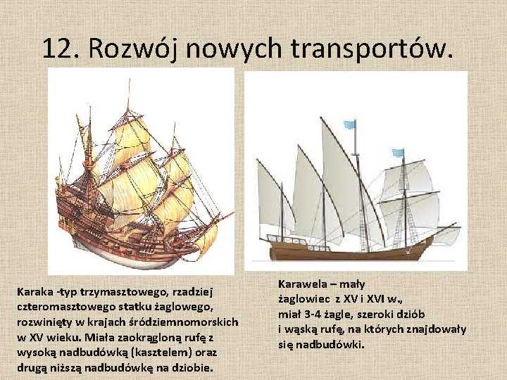 12. Rozwój nowych transportów. Karaka -typ trzymasztowego, rzadziej czteromasztowego statku żaglowego, rozwinięty w krajach