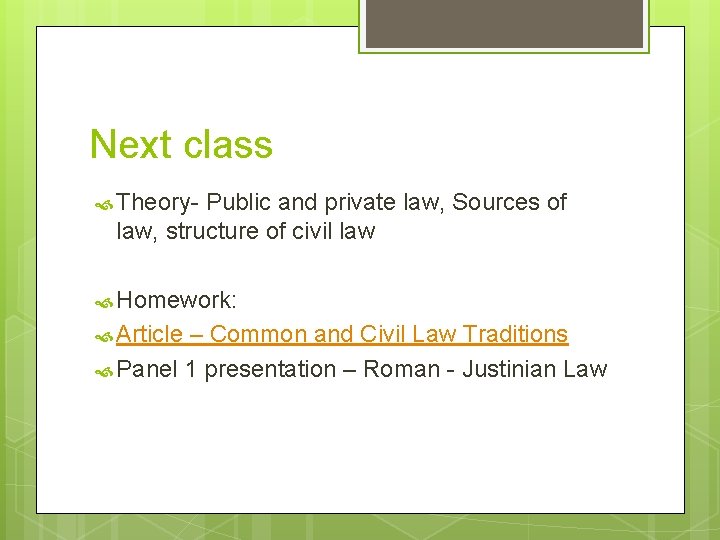 Next class Theory- Public and private law, Sources of law, structure of civil law