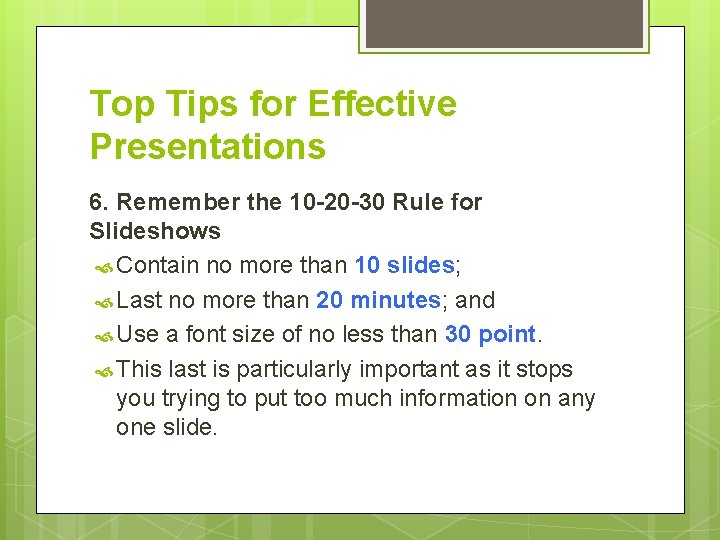 Top Tips for Effective Presentations 6. Remember the 10 -20 -30 Rule for Slideshows