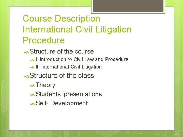 Course Description International Civil Litigation Procedure Structure of the course I. Introduction to Civil
