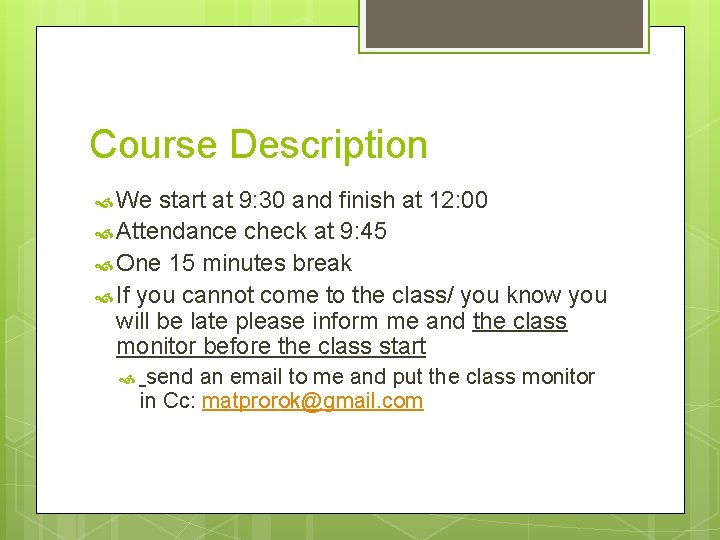 Course Description We start at 9: 30 and finish at 12: 00 Attendance check