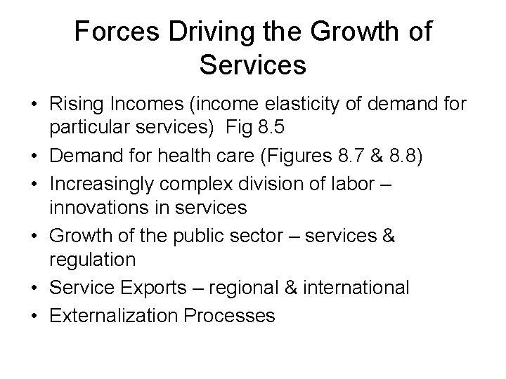 Forces Driving the Growth of Services • Rising Incomes (income elasticity of demand for Forces Driving the Growth of Services • Rising Incomes (income elasticity of demand for