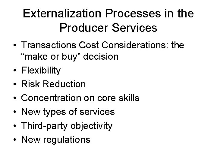 Externalization Processes in the Producer Services • Transactions Cost Considerations: the “make or buy” Externalization Processes in the Producer Services • Transactions Cost Considerations: the “make or buy”