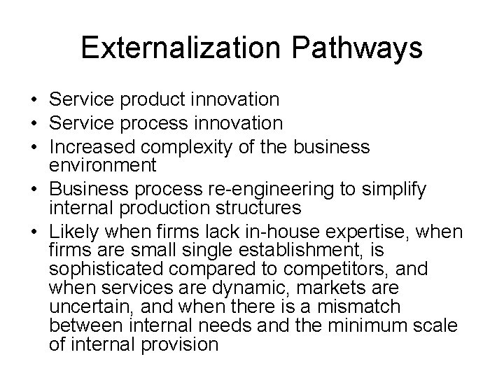 Externalization Pathways • Service product innovation • Service process innovation • Increased complexity of Externalization Pathways • Service product innovation • Service process innovation • Increased complexity of