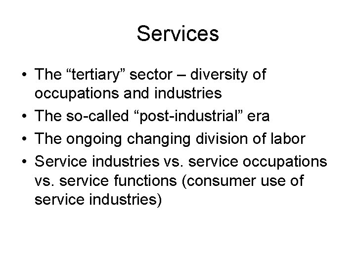 Services • The “tertiary” sector – diversity of occupations and industries • The so-called Services • The “tertiary” sector – diversity of occupations and industries • The so-called