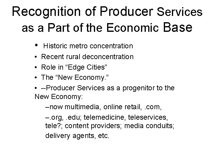 Recognition of Producer Services as a Part of the Economic Base • Historic metro Recognition of Producer Services as a Part of the Economic Base • Historic metro