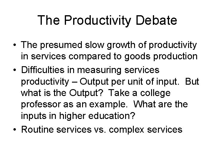 The Productivity Debate • The presumed slow growth of productivity in services compared to The Productivity Debate • The presumed slow growth of productivity in services compared to