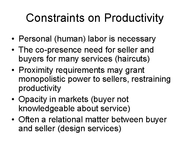 Constraints on Productivity • Personal (human) labor is necessary • The co-presence need for Constraints on Productivity • Personal (human) labor is necessary • The co-presence need for