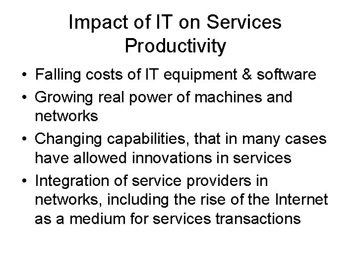 Impact of IT on Services Productivity • Falling costs of IT equipment & software Impact of IT on Services Productivity • Falling costs of IT equipment & software