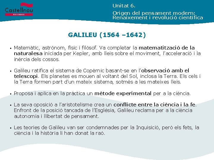 Unitat 6. Origen del pensament modern: Renaixement i revolució científica GALILEU (1564 – 1642)