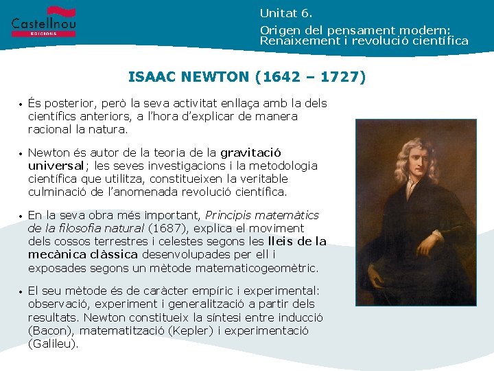 Unitat 6. Origen del pensament modern: Renaixement i revolució científica ISAAC NEWTON (1642 –