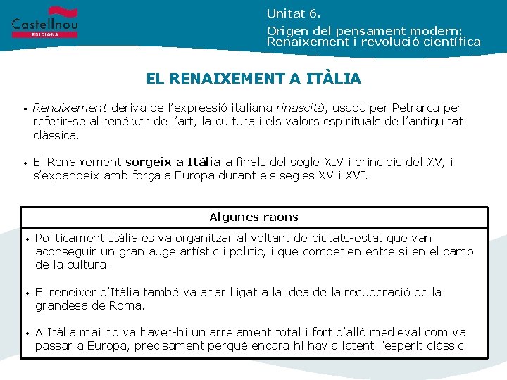 Unitat 6. Origen del pensament modern: Renaixement i revolució científica EL RENAIXEMENT A ITÀLIA