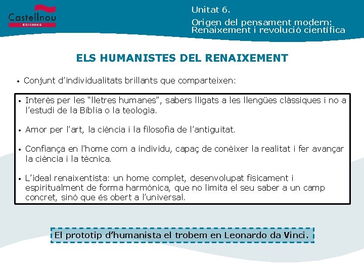 Unitat 6. Origen del pensament modern: Renaixement i revolució científica ELS HUMANISTES DEL RENAIXEMENT