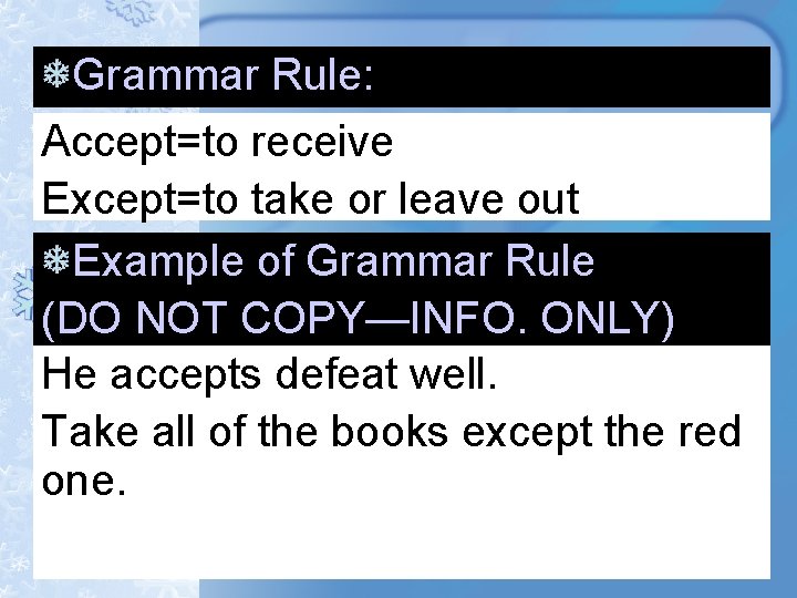 Grammar Rule: Accept=to receive Except=to take or leave out Example of Grammar Rule (DO Grammar Rule: Accept=to receive Except=to take or leave out Example of Grammar Rule (DO