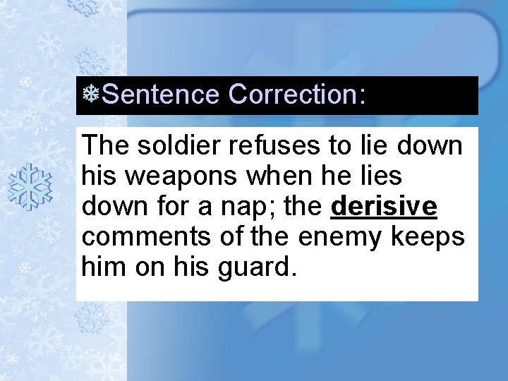Sentence Correction: The soldier refuses to lie down his weapons when he lies down Sentence Correction: The soldier refuses to lie down his weapons when he lies down