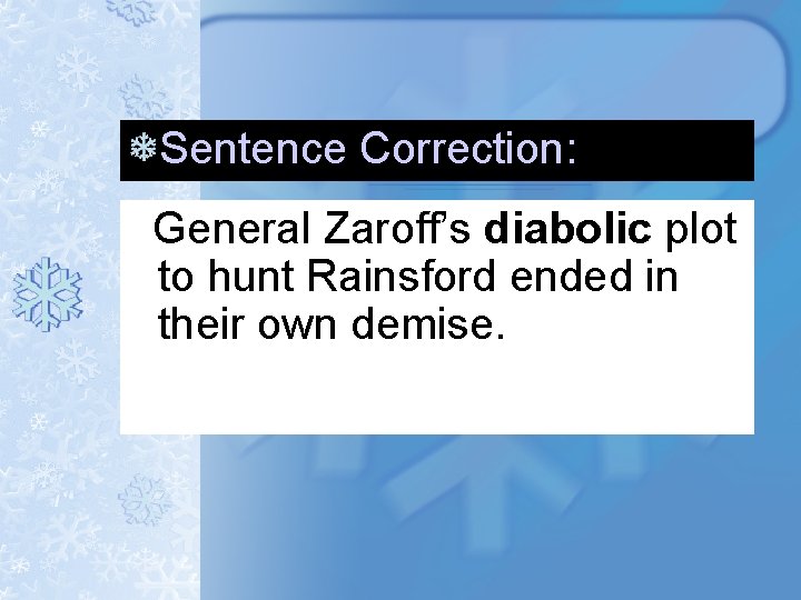 Sentence Correction: General Zaroff’s diabolic plot to hunt Rainsford ended in their own demise. Sentence Correction: General Zaroff’s diabolic plot to hunt Rainsford ended in their own demise.